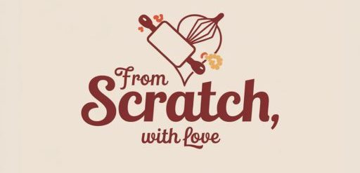 From Scratch, With Love